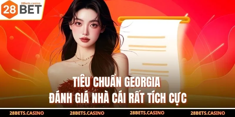Tiêu chuẩn Georgia đánh giá nhà cái rất tích cực